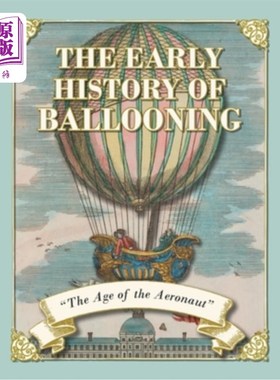 海外直订The Early History of Ballooning - The Age of the Aeronaut 气球的早期历史-飞行家的时代