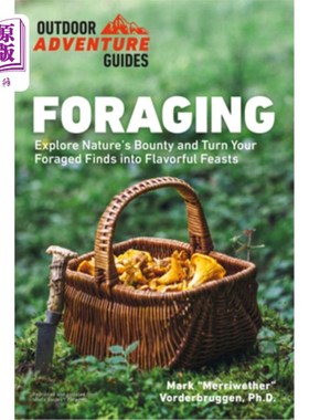 海外直订Foraging: Explore Nature's Bounty and Turn Your Foraged Finds Into Flavorful Fea 觅食:探索大自然的恩赐，把