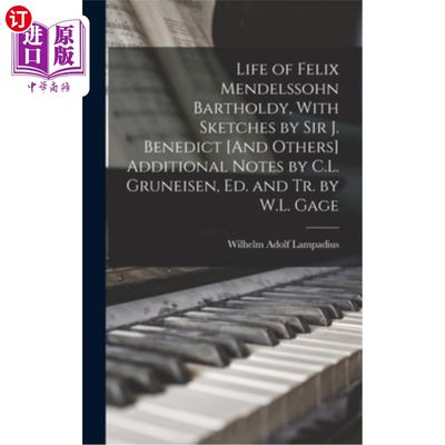 海外直订Life of Felix Mendelssohn Bartholdy, With Sketches by Sir J. Benedict [And Other 菲利克斯·门德尔松·巴托尔迪