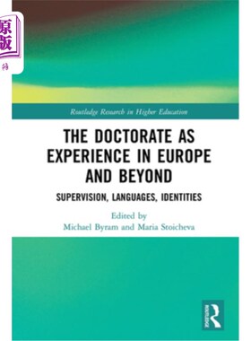 海外直订The Doctorate as Experience in Europe and Beyond: Supervision, Languages, Identi 欧洲及其他地区的博士经历: