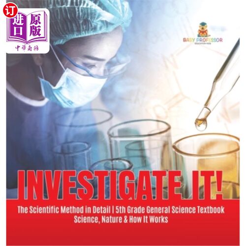海外直订Investigate It! The Scientific Method in Detail 5th Grade General Science Textbo 调查一下！《科学方法》详细