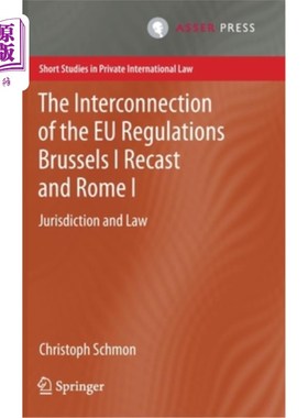 海外直订The Interconnection of the Eu Regulations Brussels I Recast and Rome I: Jurisdic 欧盟法规布鲁塞尔一世与罗马