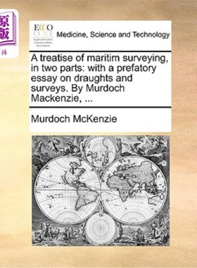 海外直订医药图书A Treatise of Maritim Surveying, in Two Parts: With a Prefatory Essay on Draught 《航海测量论》，分