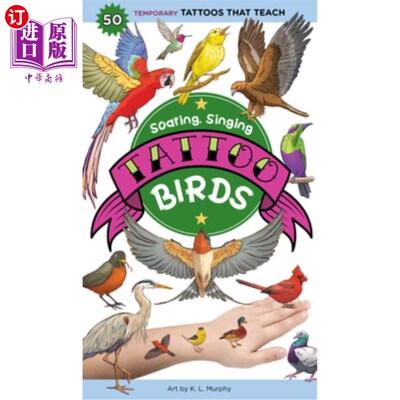 海外直订Soaring, Singing Tattoo Birds: 50 Temporary Tattoos That Teach 翱翔，唱歌的纹身鸟:50个临时纹身教学