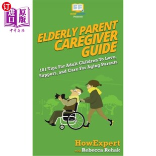 Guide 老年父母照顾者指南：为成年 Children Parent Caregiver Tips 101 Support 海外直订Elderly For Love Adult