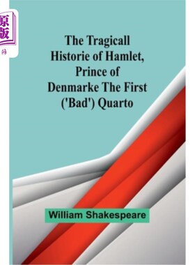 海外直订The Tragicall Historie of Hamlet, Prince of Denmarke The First ('Bad') Quarto 《丹麦王子哈姆雷特的悲剧史》
