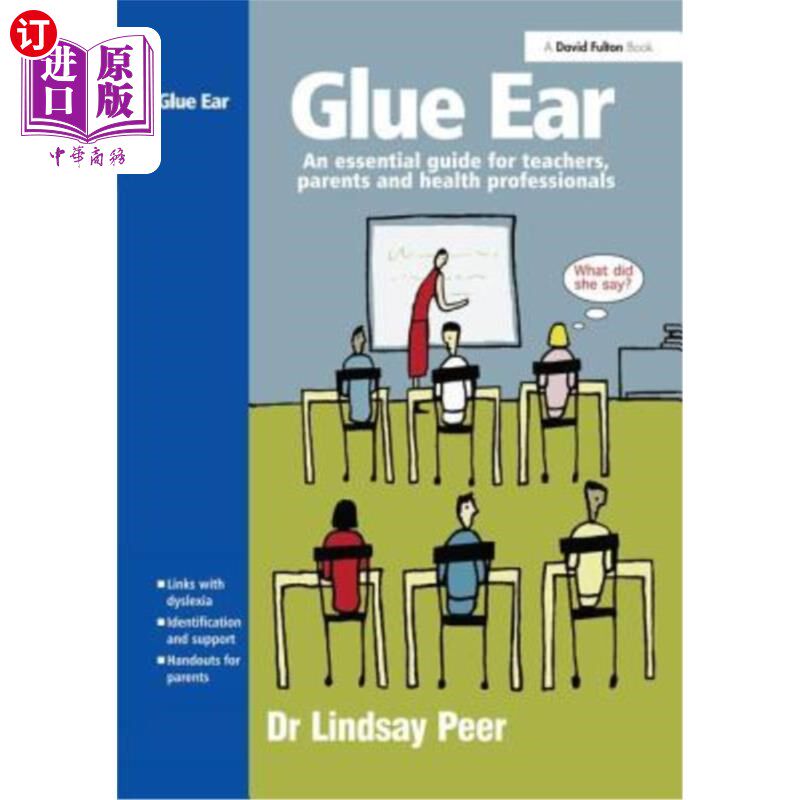 海外直订Glue Ear: An Essential Guide for Teachers, Parents and Health Professionals 胶水耳朵:教师、家长和卫生专业人