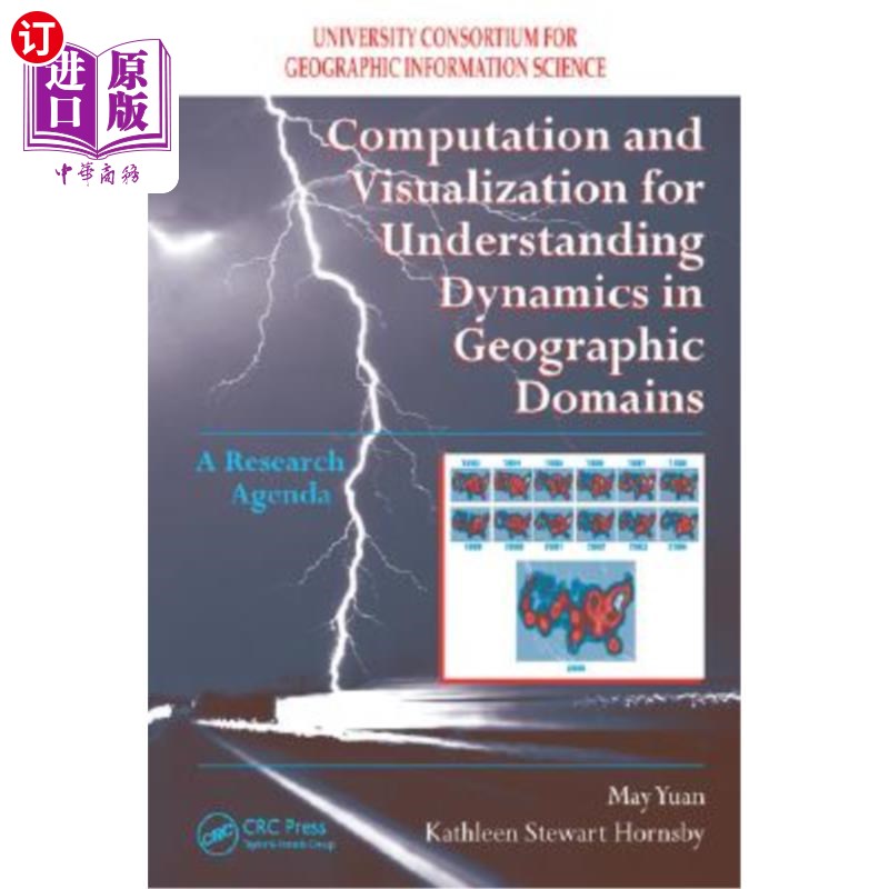 海外直订Computation and Visualization for Understanding Dynamics in Geographic Domains:  理解地理领域动态的计算和可