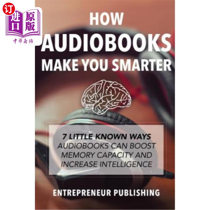 How Audiobooks Make You Smarter: 7 Little Known Ways Audio Books Can Boost Memor 有声读物如何让你更聪明：7【中商原版】