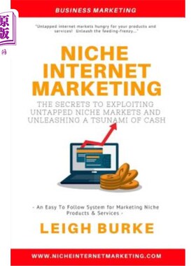 海外直订Niche Internet Marketing: The Secrets to Exploiting Untapped Niche Markets and U 利基营销:开发未开发利