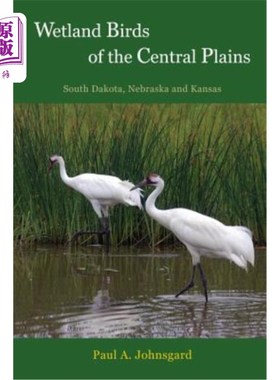 海外直订Wetland Birds of the Central Plains: South Dakota, Nebraska and Kansas 中部平原的湿地鸟类：南达科他州、内布