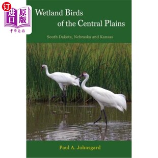 海外直订Wetland Birds of the Central Plains: South Dakota, Nebraska and Kansas 中部平原的湿地鸟类：南达科他州、内布