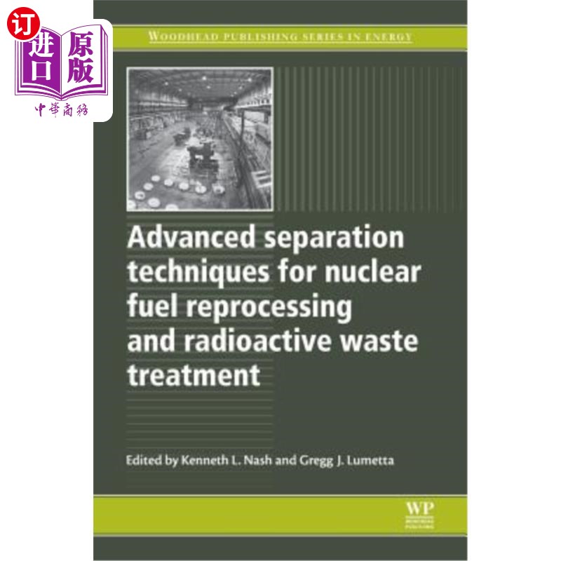 海外直订Advanced Separation Techniques for Nuclear Fuel Reprocessing and Radioactive Was 核燃料后处理和放射性废物处
