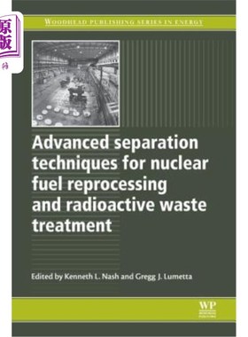 海外直订Advanced Separation Techniques for Nuclear Fuel Reprocessing and Radioactive Was 核燃料后处理和放射性废物处