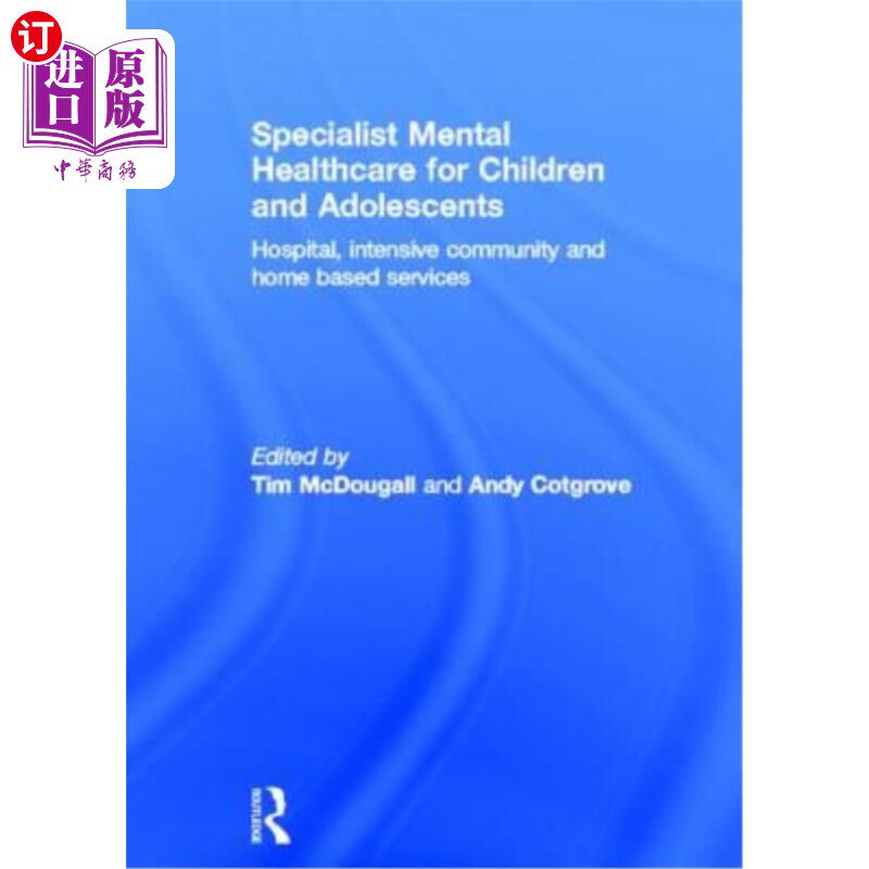 海外直订医药图书Specialist Mental Healthcare for Children and Adolescents: Hospital, Intensive C 儿童和青少年心理保