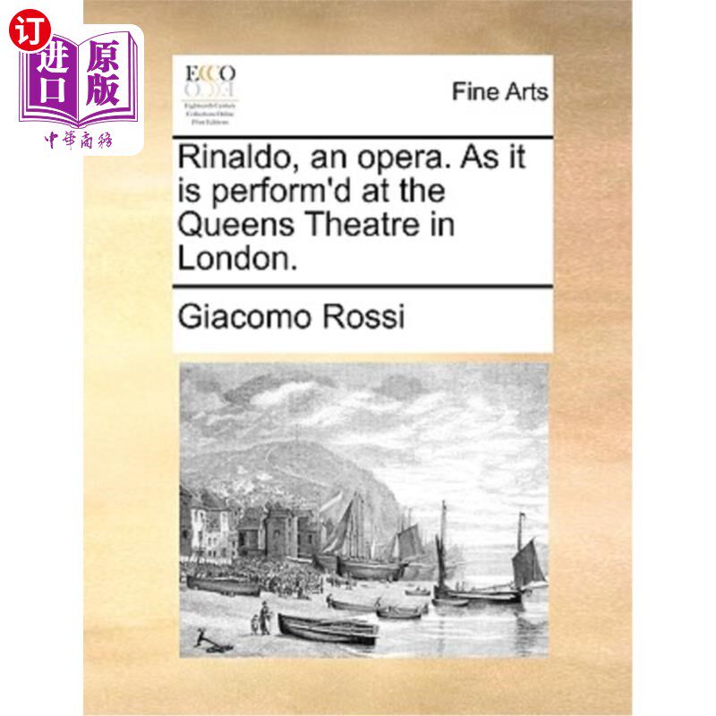 海外直订Rinaldo, an Opera. as It Is Perform'd at the Queens Theatre in London. 雷纳多，歌剧。在伦敦的皇后剧院上演。