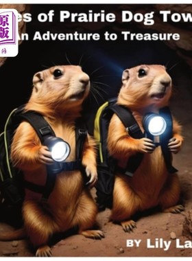 海外直订Tales of Prairie Dog Town: An Adventure to Treasure (A Tale of Mystery and Adven 土拨鼠镇的故事：寻宝之旅（