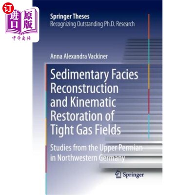 海外直订Sedimentary Facies Reconstruction and Kinematic Restoration of Tight Gas Fields: 德国西北部上二叠统致密气田