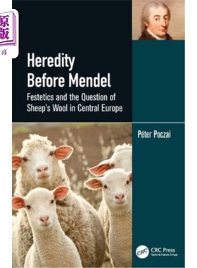 海外直订Heredity Before Mendel: Festetics and the Question of Sheep's Wool in Central Eu 孟德尔之前的遗传:节日和中