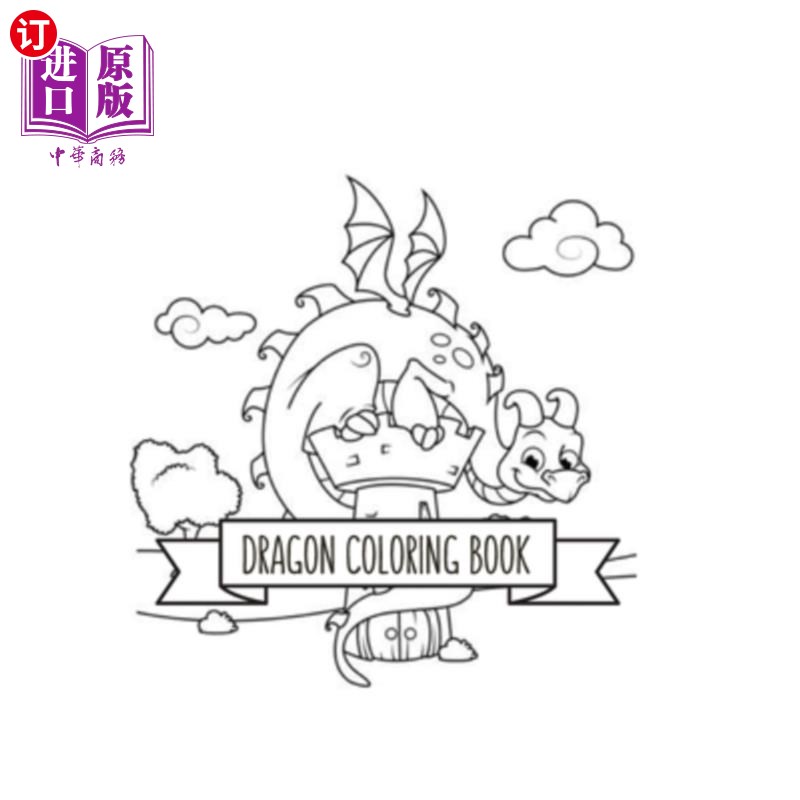 海外直订Dragon Coloring Book: Dragon Lover Gifts for Kids 3-8 9-12, Boys or Girls- Cute龙涂色书:龙情人礼物给孩子3