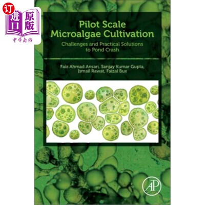 海外直订Pilot Scale Microalgae Cultivation: Challenges and Practical Solutions to Pond C 中试规模微藻培养：池塘崩溃