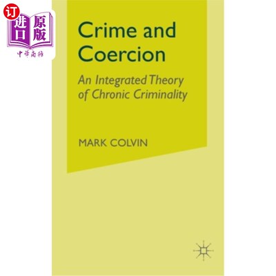 海外直订Crime and Coercion: An Integrated Theory of Chronic Criminality 犯罪与胁迫:慢性犯罪的综合理论