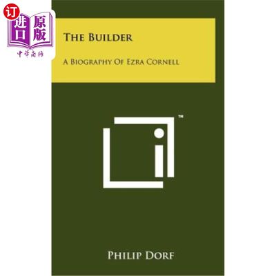 海外直订The Builder: A Biography of Ezra Cornell 建筑者：以斯拉康奈尔的传记