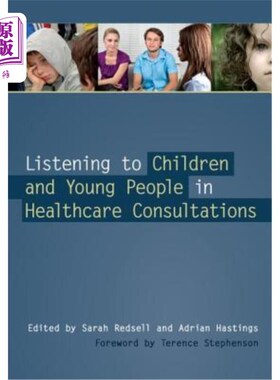 海外直订医药图书Listening to Children and Young People in Healthcare Consultations 在医疗咨询中倾听儿童和年轻人的意