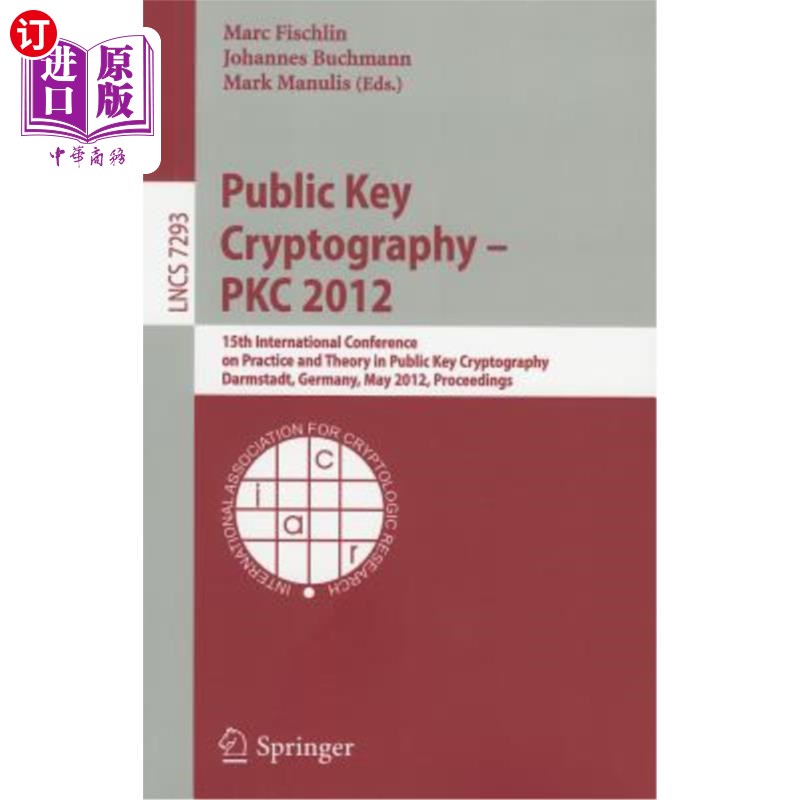 海外直订Public Key Cryptography - PKC 2012: 15th International Conference on Practice an 公钥密码学- PKC