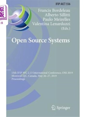 海外直订Open Source Systems: 15th Ifip Wg 2.13 International Conference, OSS 2019, Montr 开源系统：第15届IFIP W