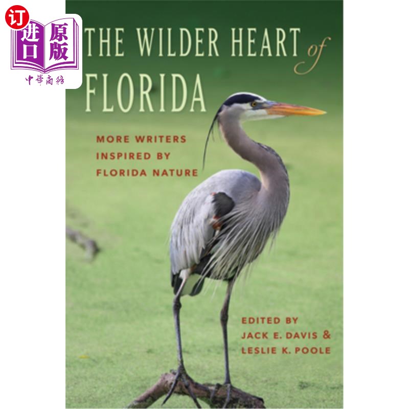 海外直订The Wilder Heart of Florida: More Writers Inspired by Florida Nature 佛罗里达狂野的心:更多受佛罗里达自然启