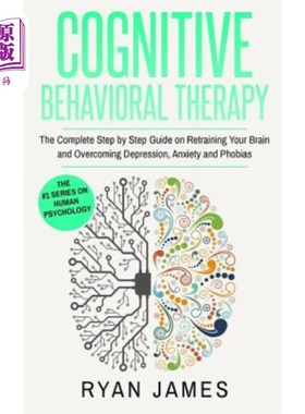 海外直订医药图书Cognitive Behavioral Therapy: The Complete Step by Step Guide on Retraining Your 认知行为疗法：关于