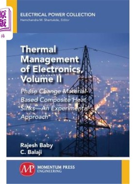 海外直订Thermal Management of Electronics, Volume II: Phase Change Material-Based Compos 电子的热管理，卷二:相变材
