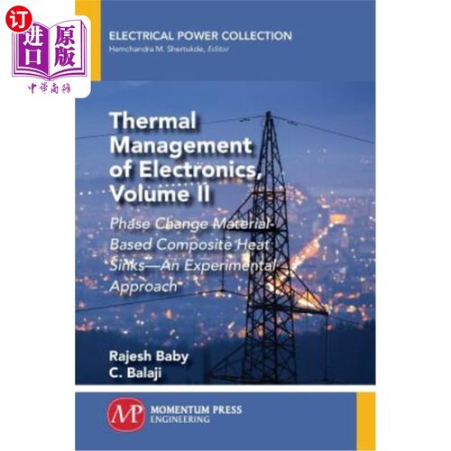 海外直订Thermal Management of Electronics, Volume II: Phase Change Material-Based Compos 电子的热管理，卷二:相变材