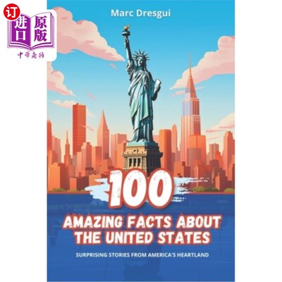 海外直订100 Amazing Facts about the United States: Surprising Stories from America's Hea 关于美国的100个惊人事实：
