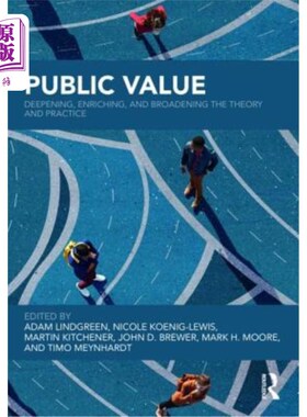 海外直订Public Value: Deepening, Enriching, and Broadening the Theory and Practice 公共价值：理论与实践的深化、丰富与拓
