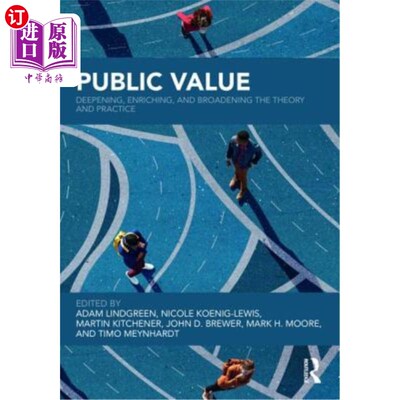 海外直订Public Value: Deepening, Enriching, and Broadening the Theory and Practice 公共价值：理论与实践的深化、丰富与拓