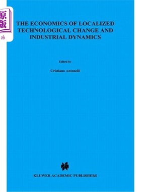 海外直订The Economics of Localized Technological Change and Industrial Dynamics 本地化技术变革和产业动态的经济学