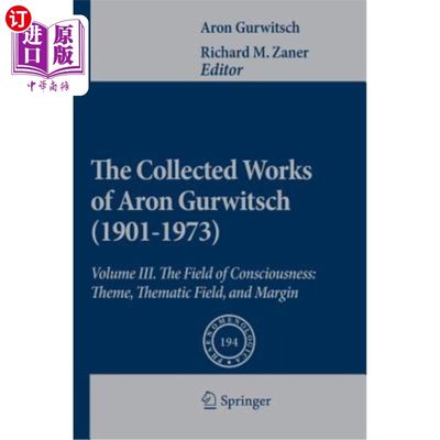海外直订The Collected Works of Aron Gurwitsch (1901-1973): Volume III: The Field of Cons 阿隆·格威奇文集(1