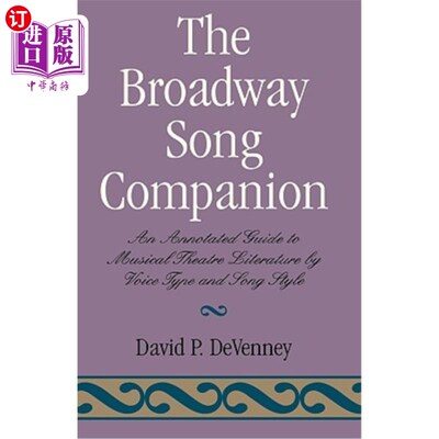 海外直订The Broadway Song Companion: An Annotated Guide to Musical Theatre Literature by 百老汇歌曲伴奏：用声音类型