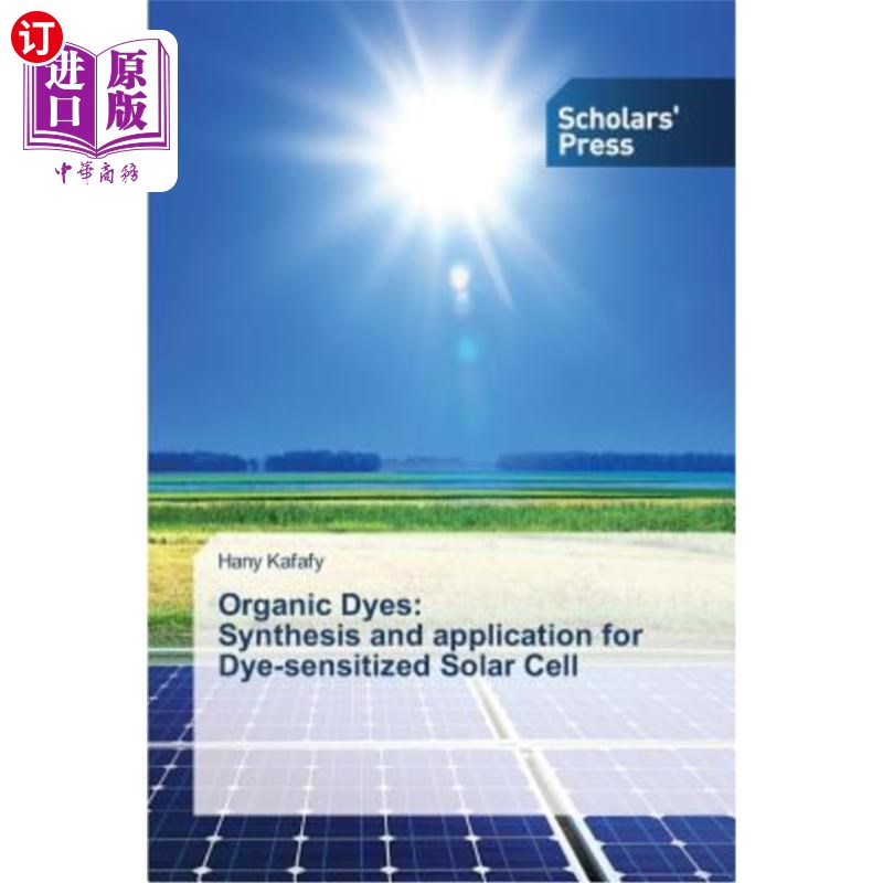 海外直订Organic Dyes: Synthesis and application for Dye-sensitized Solar Cell 有机染料:染料敏化太阳能电池的合成与