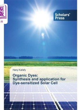 海外直订Organic Dyes: Synthesis and application for Dye-sensitized Solar Cell 有机染料：染料敏化太阳能电池的合成与