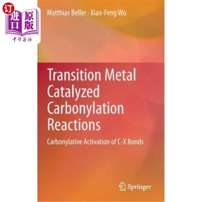 海外直订Transition Metal Catalyzed Carbonylation Reactions: Carbonylative Activation of  过渡金属催化羰基化反应:C-X