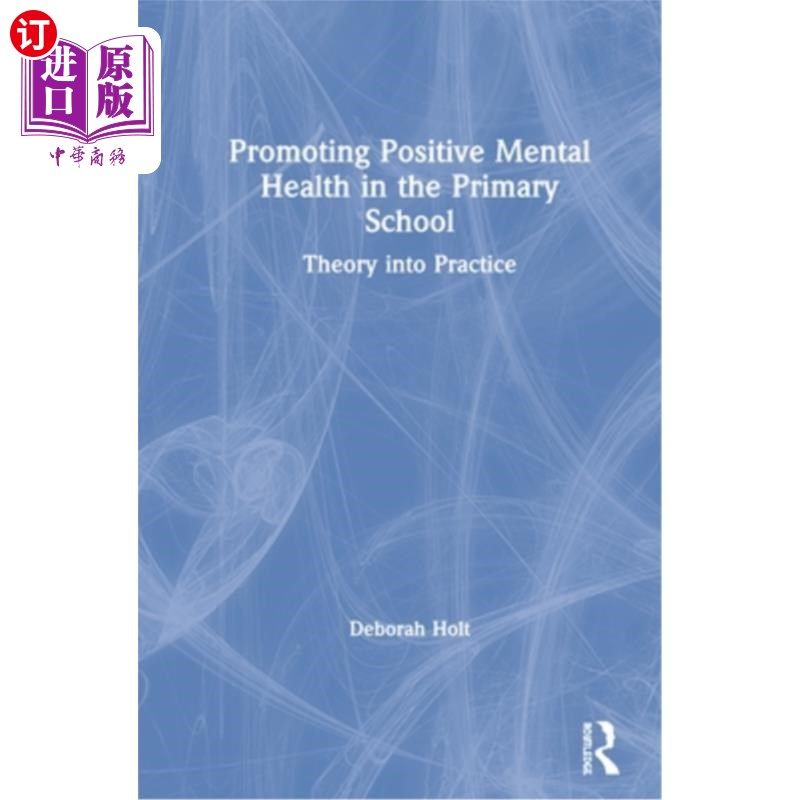 海外直订Promoting Positive Mental Health in the Primary School: Theory Into Practice 促进小学积极心理健康:从理论到