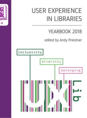 海外直订User Experience in Libraries Yearbook 2018: Inclusivity, Diversity, Belonging 2018图书馆用户体验年鉴：包容