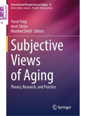 海外直订Subjective Views of Aging: Theory, Research, and Practice 主观老龄化观:理论、研究与实践