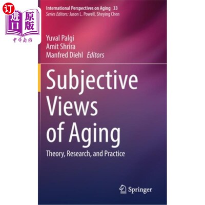 海外直订Subjective Views of Aging: Theory, Research, and Practice 主观老龄化观:理论、研究与实践