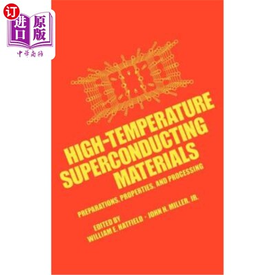 海外直订High-Temperature Superconducting Materials: Preparations, Properties, and Proces 高温超导材料：制备、性能和