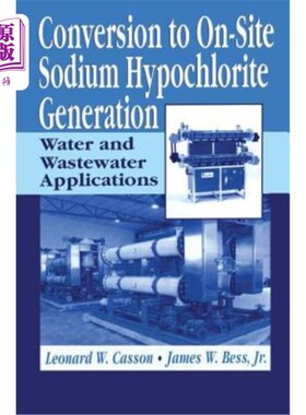 海外直订Conversion to On-Site Sodium Hypochlorite Generation: Water and Wastewater Appli 转化为现场生产次氯酸钠:水