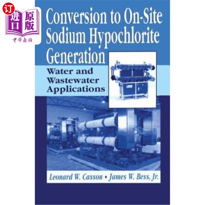海外直订Conversion to On-Site Sodium Hypochlorite Generation: Water and Wastewater Appli 转化为现场生产次氯酸钠:水